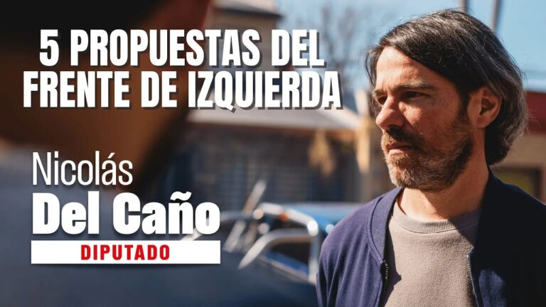 [Video] Nicolás del Caño presenta 5 propuestas del Frente de Izquierda para estas elecciones
